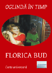 [978-606-700-927-9] Oglindă în timp: Florica Bud ; Ediție broșată