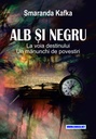 Alb și negru, la voia destinului. Un mănunchi de povestiri