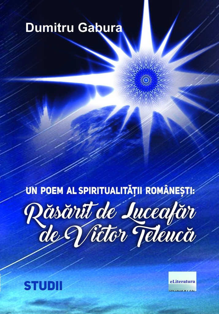 Un poem al spiritualității românești: Răsărit de Luceafăr de Victor Teleucă.