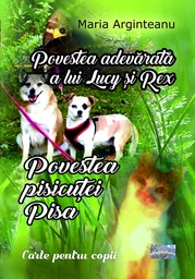 [978-606-049-651-9] Povestea adevărată a lui Lucy și Rex. Povestea pisicuței Pisa.